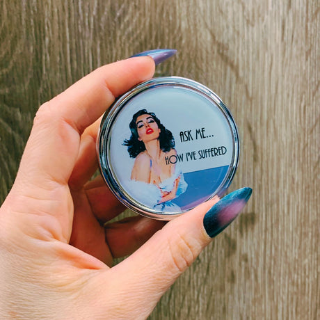 Ask Me How I've Suffered Pill Box | Handmade 2.25" Round Pill Case | Retro Pinup Art