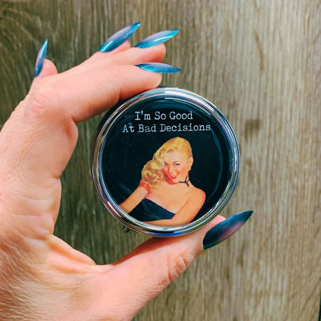 Good At Bad Decisions Pill Box | Handmade 2.25" Round Pill Case | Retro Bad Girl Drinking